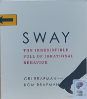 Sway - The Irresistible Pull of Irrational Behavior written by Ori Brafmand and Rom Brafman performed by John Apicella on Audio CD (Unabridged)